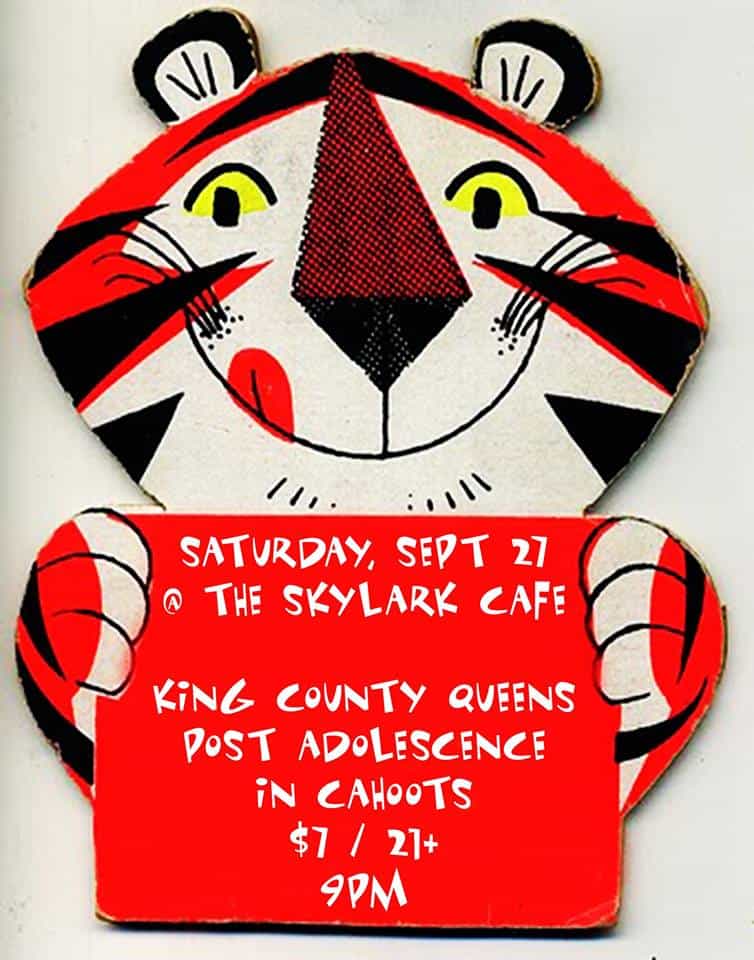 Read more about the article King County Queens, Post Adolescence and In Cahoots at The Skylark in West Seattle on 9/27 will be a blast!!