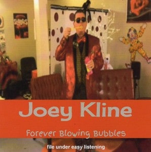 Joey Kline - Forever Blowing Bubbles