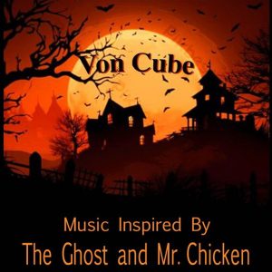 Von Cube - The Ghost and Mr. Chicken (single) cover