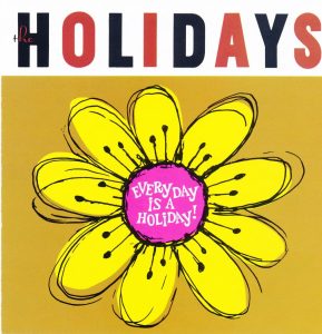 The Holidays - Everyday Is A Holiday cover